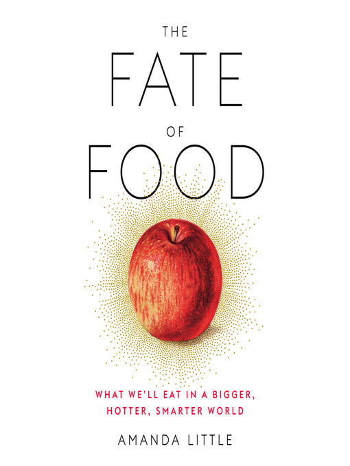 Title details for The Fate of Food by Amanda Little - Available